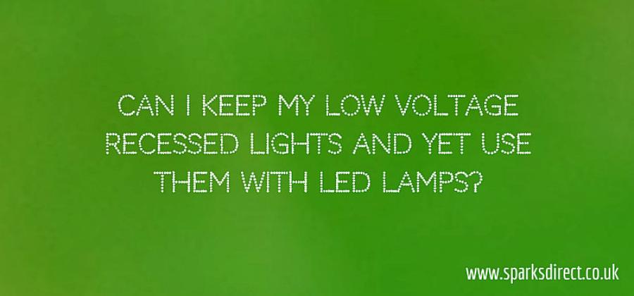 Can I Keep my Low Voltage Recessed Lights and yet use them with LED Lamps?